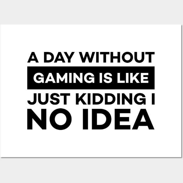 A day without gaming is like just kidding i have no idea Wall Art by Alennomacomicart